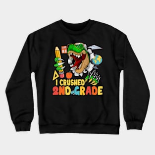 Funny I Crushed 2nd Grade Dinosaur Last Day Of School Crewneck Sweatshirt